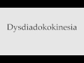 How to Pronounce Dysdiadokokinesia