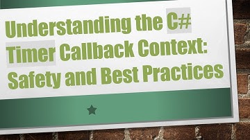 Understanding the C# Timer Callback Context: Safety and Best Practices