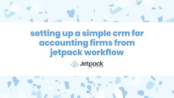 "Setting up a Simple CRM for Accounting Firms from Jetpack Workflow"