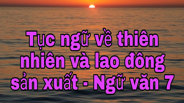 Soạn văn 7 tục ngữ về thiên nhiên năm 2024