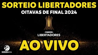 SORTEIO LIBERTADORES OITAVAS DE FINAL 2024 - AO VIVO