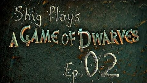 A Game of Dwarves [Episode 2 - Goldfarming]