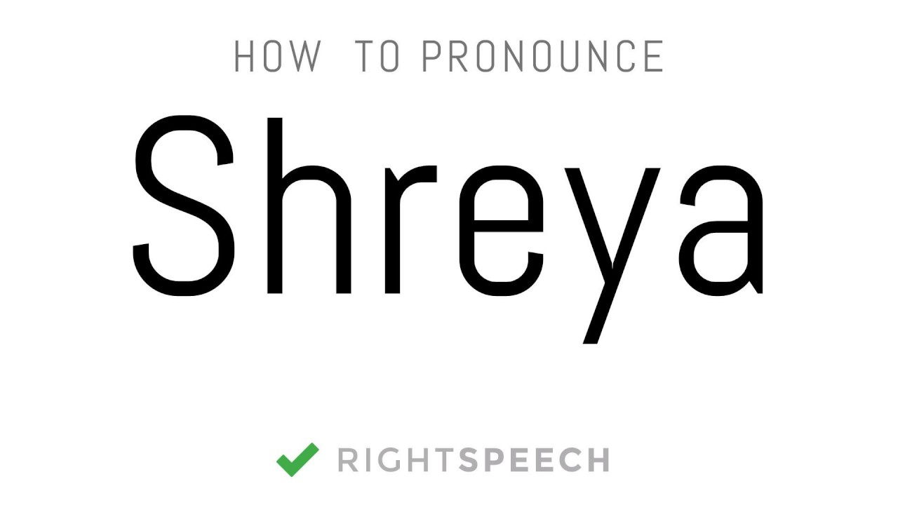 Shreya - How to pronounce Shreya - Indian Girl Name