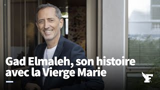 GAD ELMALEH : son histoire avec la Vierge Marie ✝️