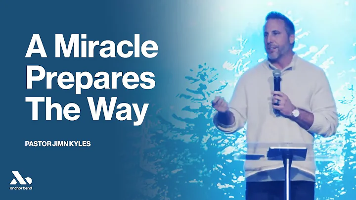 A Miracle Prepares the Way | Pastor Jimn Kyles