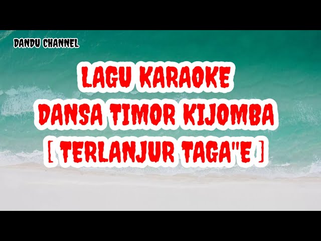 KARAOKE LAGU DANSA KIJOMBA SU TERLANJUR TAGA''E class=