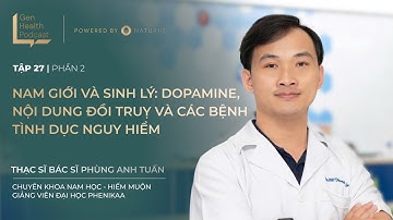 Nam Giới & Sinh Lý: Dopamine, Nội Dung Đồi Trụy & Các Bệnh Tình Dục Nguy Hiểm