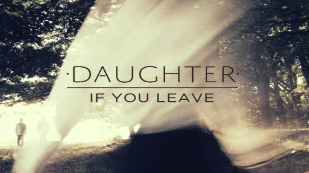 Daughter touch. Daughter Youth обложка. Daughter if you leave. Lifeforms daughter текст. Daughter "if you leave (2lp)".