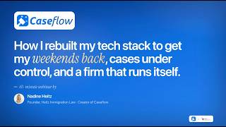 How to Automate Your Immigration Law Firm: Tech Audit, AI & Caseflow Demo: led by Nadine Heitz!