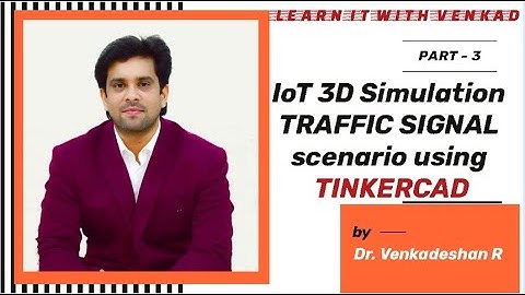 IoT 3D Simulation Part - 3 TRAFFIC SIGNAL scenario in TINKERCAD using LED