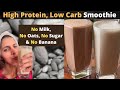 High Protein Low Carb Breakfast Smoothie | No Milk, No Sugar, No Grain &amp; No Banana | Weight Loss