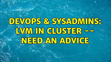 DevOps & SysAdmins: LVM in cluster -- need an advice (2 Solutions!!)