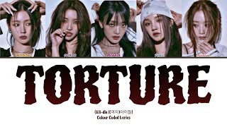 Gi-Dle 여자아이들 Torture Colour Coded Lyrics Dae-Nova