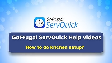 GoFrugal ServQuick- How to do kitchen Setup?