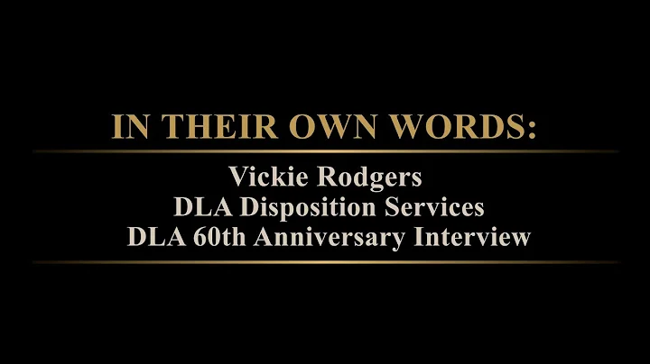 In Their Own Words Vickie Rodgers, DLA Disposition...