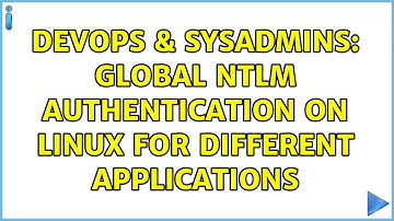 DevOps & SysAdmins: Global NTLM authentication on linux for different applications