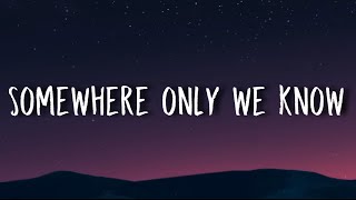 Keane - Somewhere Only We Know (Lyrics)