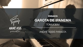 Andre Assis - Ensaios -  Garota de Ipanema - Tom Jobim