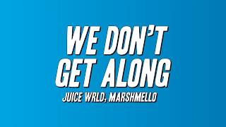 Juice WRLD, Marshmello - We Don’t Get Along (Lyrics) Wealth