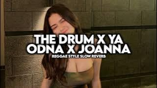 Download lagu DJ THE DRUM X YA ODNA X JOANNA REGGAE STYLE KANE SLOWED REVERB VIRAL TIKTOK TERBARU 2024