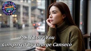 Download lagu PS I Love You - Composed by George Canseco, Heartfelt Version