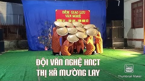 ĐỘI VĂN NGHỆ HỘI NCT THỊ XÃ MƯỜNG LAY GIAO LƯU TẠI THÔN ĐOÀN KẾT TT PHONG THỔ | MÚA NÓN DÂN TỘC THÁI