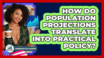 How Do Population Projections Translate Into Practical Policy? - Demographic Data Answers