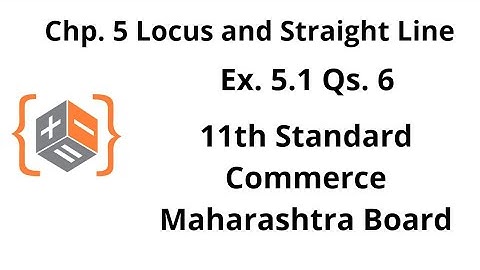 Locus and Straight Line - Class 11 - Maharashtra Board - Commerce - Chapter 5 - Ex. 5.1 Qs. 6