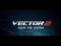 Vector 2  official trailer