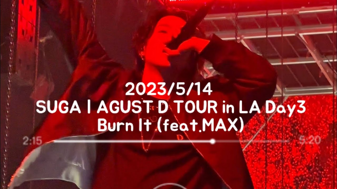 [D-178] 2023/5/14 SUGA | AGUST D TOUR in LA Day3 Burn It (feat.MAX ...