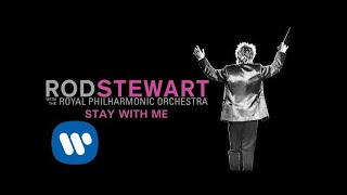 Смотреть клип Rod Stewart - Stay With Me (With Faces) (With The Royal Philharmonic Orchestra) (Official Audio)