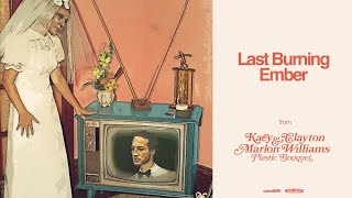 Kacy & Clayton and Marlon Williams - Last Burning Ember (Official Audio)