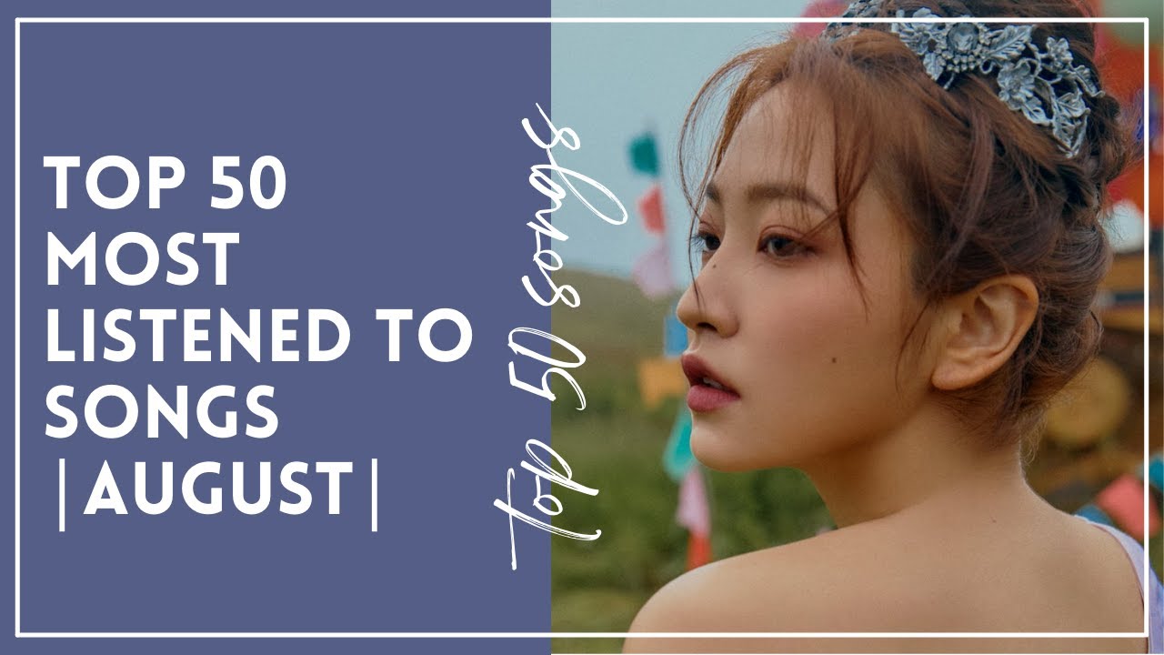 my top 50 most listened to songs | august - YouTube
