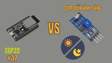 [Lập trình ESP32] Bài 47 - Hướng dẫn sử dụng Cảm biến ánh sáng