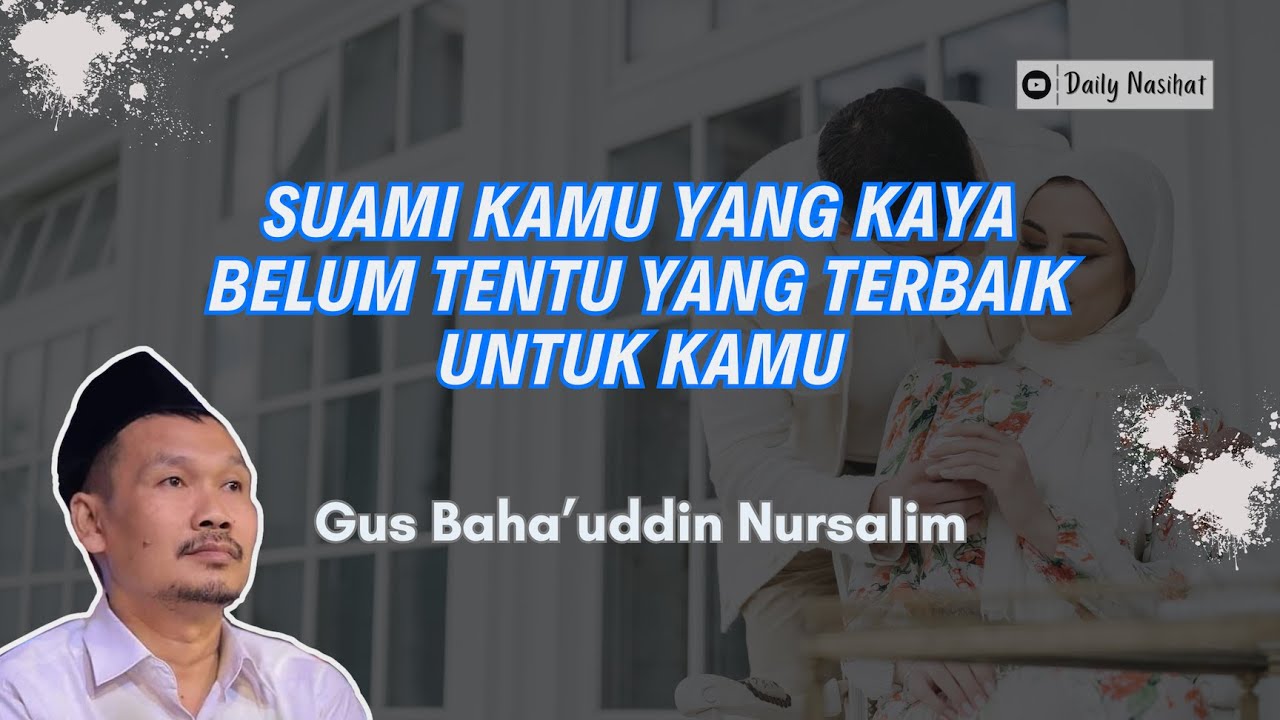 Gus Baha - SUAMI YANG KAYA BELUM TENTU YANG TERBAIK UNTUK KAMU | Ngaji Gus Baha