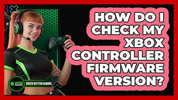 How Do I Check My Xbox Controller Firmware Version?