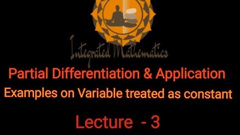 Partial Differentiation & Application| Lecture-3 | Ex. on Variable Treated as Constant| Unit-3 | M-I