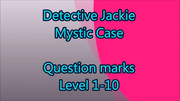 Detective Jackie - Mystic Case Question marks Level 1-10