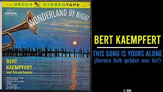 Bert Kaempfert - This Song Is Yours Alone