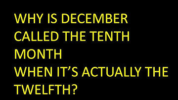 Why is December called the tenth month when it