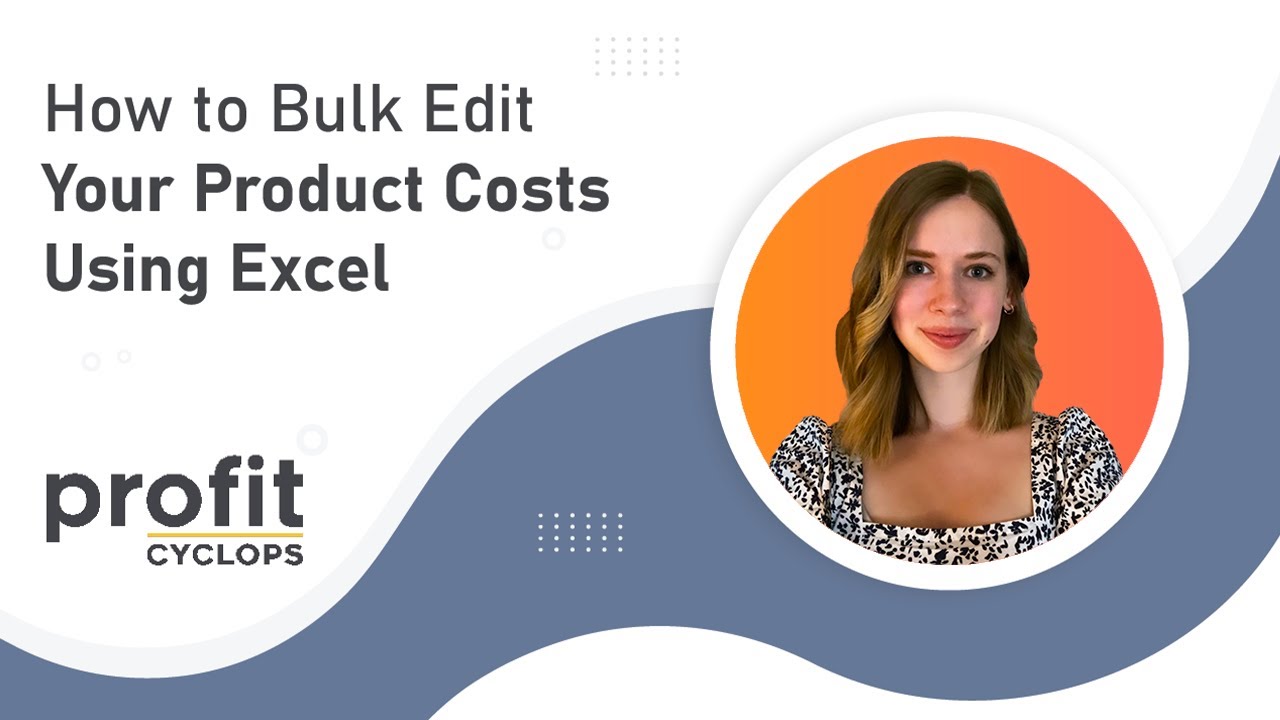 How to Bulk Edit Your Product Costs Using Excel - Profit Cyclops