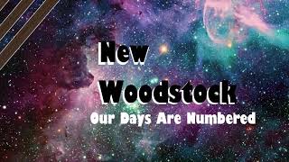 New Woodstock - Our Days Are numbered