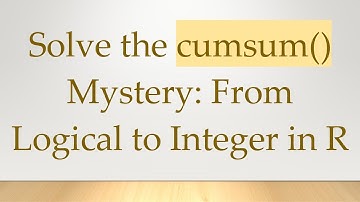 Solve the cumsum() Mystery: From Logical to Integer in R