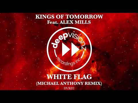 Kings Of Tomorrow featuring Alex Mills ‘WHITE FLAG’ (Michael Anthony Remix) Instrumental Mix