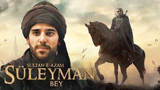 Ottomans Loyal Suleyman Bey Sultan-E-Azam History In Hindi Urdu