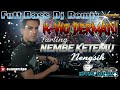 NEMBE KETEMU FULL BASS DJ K VIO DERMAYU