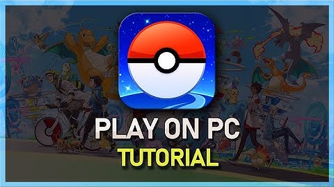 How To Play Pokémon Go on PC & Mac