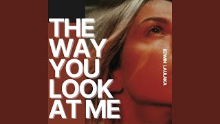 The Way Look At Me