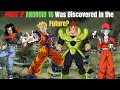 What if ANDROID 16 was dicovered in the FUTURE?