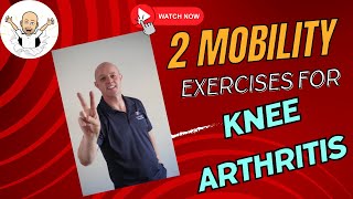 2 Essential Mobility Exercises For Knee Arthritis Pain Relief At Home The 10X Physio Channel
